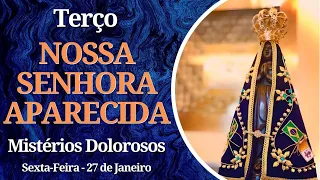 Terço Milagroso de Nossa Senhora Aparecida  | 27 de Janeiro - Mistérios Dolorosos