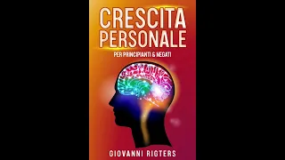 Crescita personale per principianti & negati - Audiolibro italiano completo gratis | Audiobook