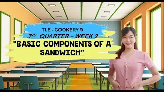 TLE 9-COOKERY: Q3-WEEK 2 BASIC COMPONENTS OF SANDWICH (discussion/Review/Activity/Application)