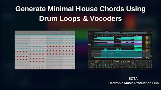 How To Generate Easy Minimal House Chords Using Drum Loops and Vocoders