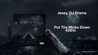 Jeezy - Put The Minks Down ft. 42 Dugg [432Hz]