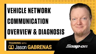 Vehicle Network Communication Overview and Diagnosis with Jason Gabrenas | Snap-on Diagnostics UK