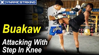 Attacking With the Step In Knee by Buakaw Banchamek