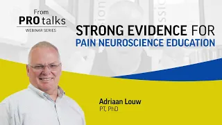 Strong Evidence for Pain Neuroscience Education (From PROtalks with Adriaan Louw)