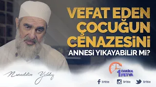 Vefat eden çocuğun cenazesini annesi yıkayabilir mi?  [ Birfetva - Nureddin Yıldız ]