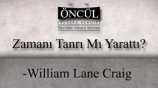 William Lane Craig - Zamanı Tanrı Mı Yarattı?