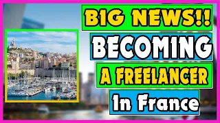 Becoming a freelancer or self employed worker in France