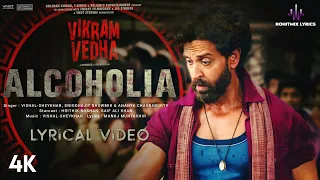 Alcoholia (LYRICS) - Vikram Vedha | Hrithik Roshan, Saif | Vishal-Sheykhar, Manoj |Snigdhajit,Ananya