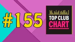 Top Club Chart #155 - Top 25 Dance Tracks (17.03.2018)