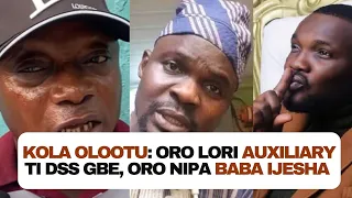 Kola Olootu: Oro lori Auxiliary ti DSS gbe, oro nipa Baba Ijesha lati enu Yomi Fabiyi