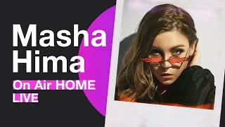 Masha Hima – Ты не прыгнешь за мной / Дом | On Air Home