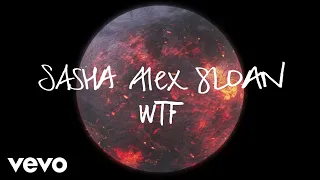 Sasha Alex Sloan - WTF (Lyric Video)
