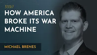 How America Broke Its War Machine | Michael Brenes