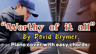 “Worthy of it all” by David Brymer (key of C piano cover easy chords)