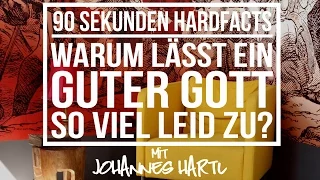 Warum lässt ein „guter Gott“ so viel Leid zu? - 90 Sekunden Hardfacts mit Johannes Hartl