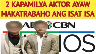 2 KAPAMILYA AKTOR AYAW MAKATRABAHO ANG ISAT ISA