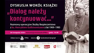 Rozmowy operacyjne Służby Bezpieczeństwa z ks. Henrykiem Gulbinowiczem 1969-1985 [PROMOCJA KSIĄŻKI]