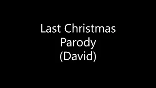 Last Christmas Parody David