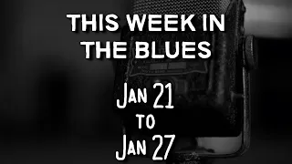 This Week In The Blues: January 21 - January 27, 2024