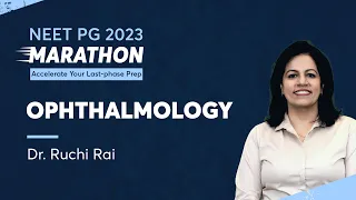 NEET PG 2023 Marathon, Ophthalmology by Dr. Ruchi Rai | PrepLadder NEET PG