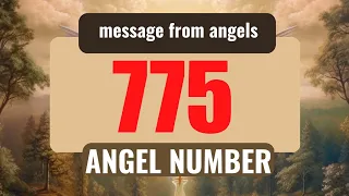 Angel Number 775: Decoding Its Spiritual Messages and Meanings"