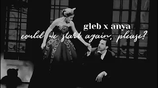 could we start again, please? || gleb x anya ( anastasia )