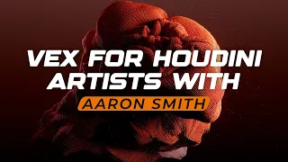 Vex In Houdini By Aaron Smith | Complete Beginner Guide By Senior FXTD (3 Hours of Training)