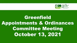 Greenfield Appointments & Ordinances Committee Meeting October 13, 2021