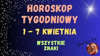 Horoskop tygodniowy od 1 do 7 kwietnia 2024 - TAROT - Wszystkie znaki