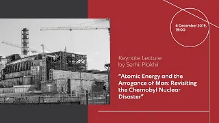 Atomic Energy and the Arrogance of Man: Revisiting the Chernobyl. Lecture by Serhii Plokhy (ENG)