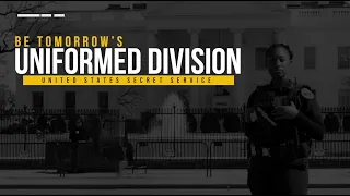 Be Tomorrow's Secret Service Uniformed Division