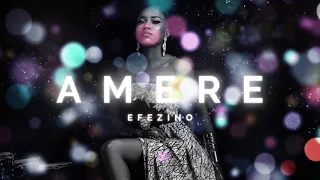 Amere - Efezino Akpo - remix 2021