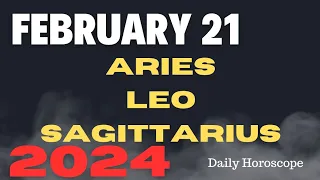 🔮FEBRUARY 21,2024 ♈ARIES ♌LEO ♐SAGITTARIUS;DAILY HOROSCOPE