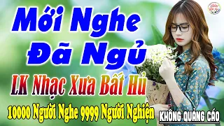 Nghe Thử Một Lần Đảm Bảo Bạn Sẽ NGHIỆN ➤17-04 Mở LK Sến Xưa Toàn Bài Hay, THƯ GIÃN Xua Tan Mệt Mỏi