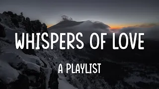 Whispers Of Love - Ed Sheeran, One Direction, Ruth B, Lewis Capaldi (Lyrics) | A Playlist