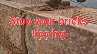 Tips to stop your bricks from tipping.