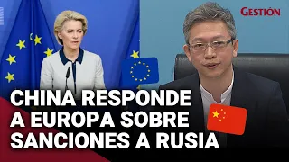 CHINA responde a EUROPA y rechaza las sanciones occidentales impuestas contra Rusia