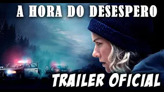 A Hora do Desespero Trailer Oficial Legendado