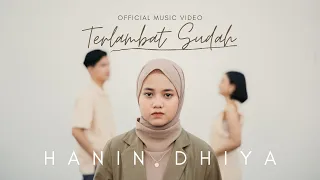 Hanin Dhiya - Terlambat Sudah (Official Music Video)