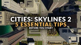 CITIES: SKYLINES 2 | FIVE ESSENTIAL TIPS BEFORE YOU BEGIN (Beginners Guide)