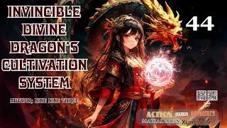 Invincible Divine Dragon’s Cultivation System   Episode 44 Audio   Han Li's Wuxia Adventures