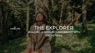 Archetypes Series: The Explorer Archetype: Embracing Curiosity, Adventure, and Discovery