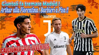 CALCIOMERCATO JUVENTUS : Giuntoli fa tremare Madrid ! Arthur alla Fiorentina ! Barbieri a Pisa !!