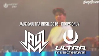 JAUZ @Ultra Brasil 2016 - Drops Only