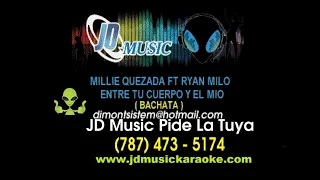 Millie Quezada ft Ryan Milo Entre Tu Cuerpo Y El Mio Bachata  karaoke