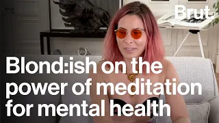 Blond:ish on the power of meditation for mental health