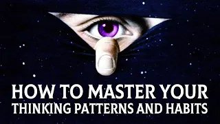 How to Master Your Thinking Patterns and Habits for Self Development