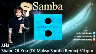 J.Fla - Shape Of You (DJ Maksy Samba Remix) 51bpm