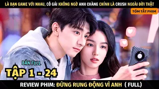 Review Phim Đừng Rung Động Vì Anh | Full Tập 1 - 24 | Tóm Tắt Phim Everyone Loves Me