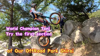 World Champion Toni Try the first section of Our offroadpark Shirai